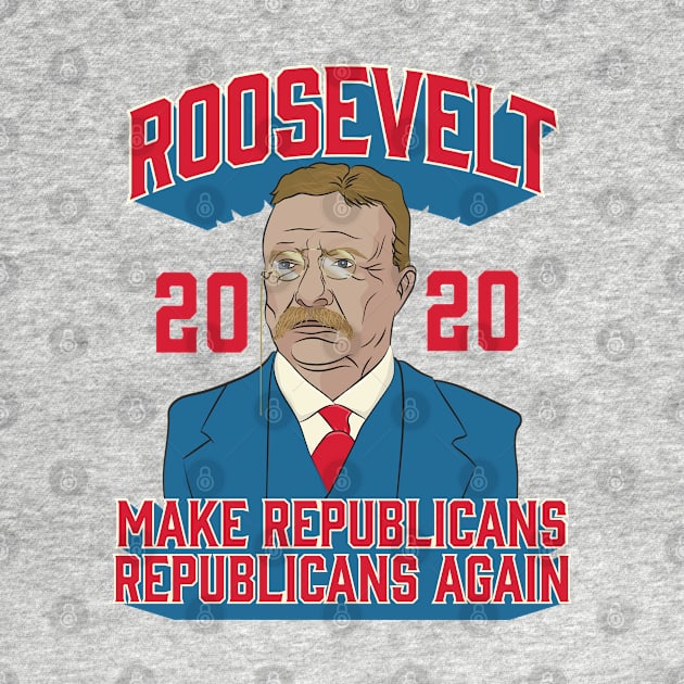 Roosevelt 2020 Make Republicans Republicans Again by Vector Deluxe